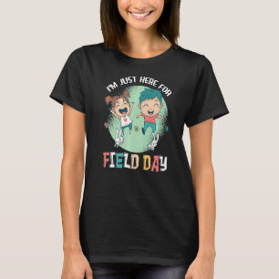 I'm Just Here For Field Day         1 T-Shirt