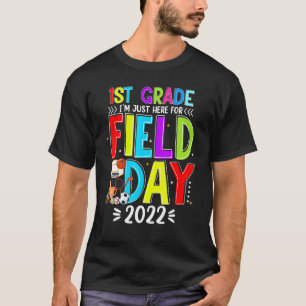 I'm Just Here For Field Day 2022 1st Grade T-Shirt