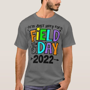 I'm Just Here For Field Day 2022 Funny Field Day T T-Shirt