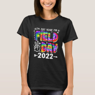 I'm Just Here For Field Day 2022 School Field Day  T-Shirt
