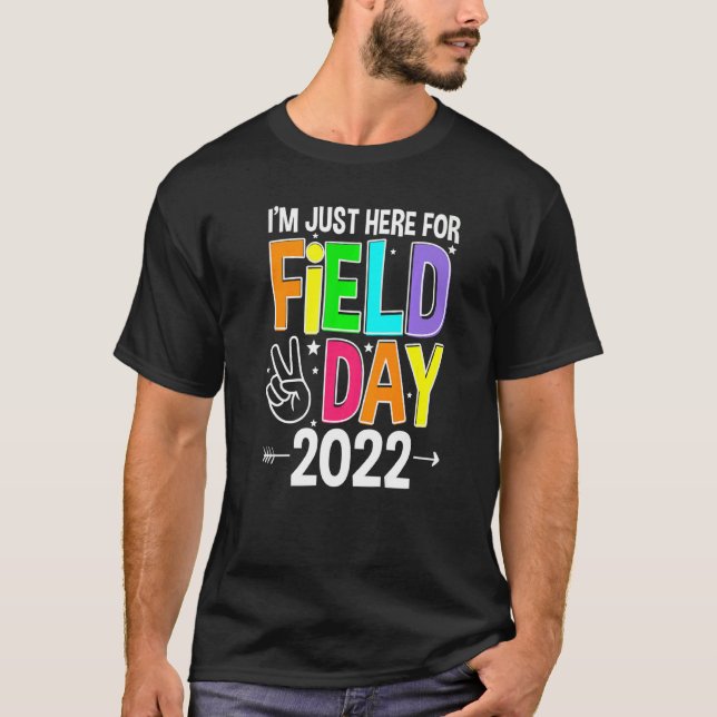 I'm Just Here For Field Day 2022 T-Shirt (Front)