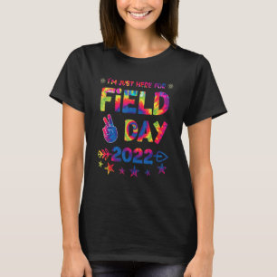 I'm Just Here For Field Day 2022 Teacher Student K T-Shirt