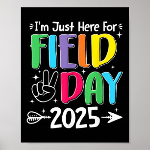 Im Just Here For Field Day 2025 For Teacher Kids F Poster