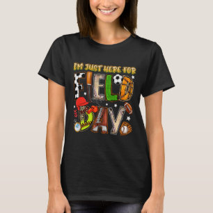 I'm Just Here For Field Day 2025 Soccer Baseball F T-Shirt