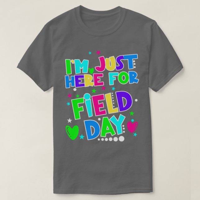 Im Just Here For Field Day Funny Teacher Kids Fiel T-Shirt (Design Front)