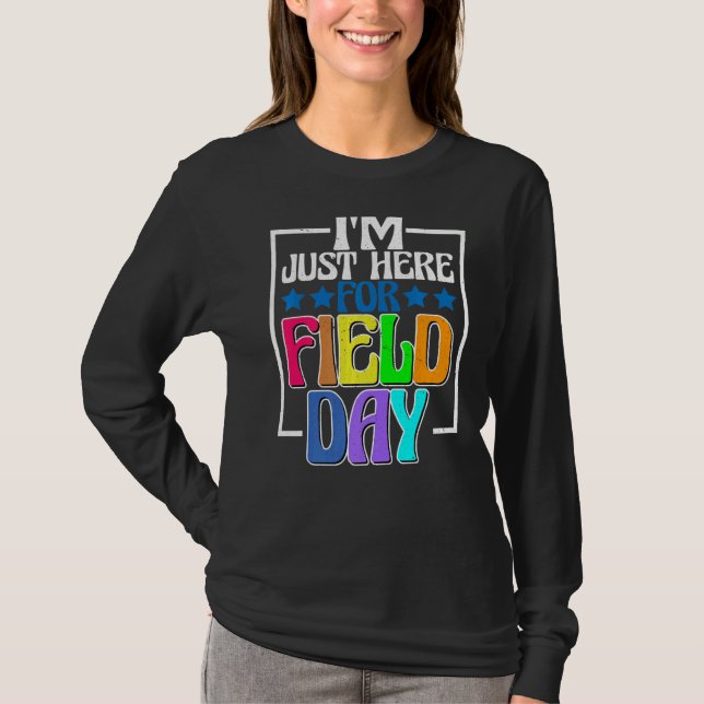 I'm Just Here For Field Day -- T-Shirt (Front)
