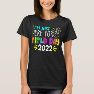 I'm Just Here For Field Day Teacher Kids Last Day T-Shirt