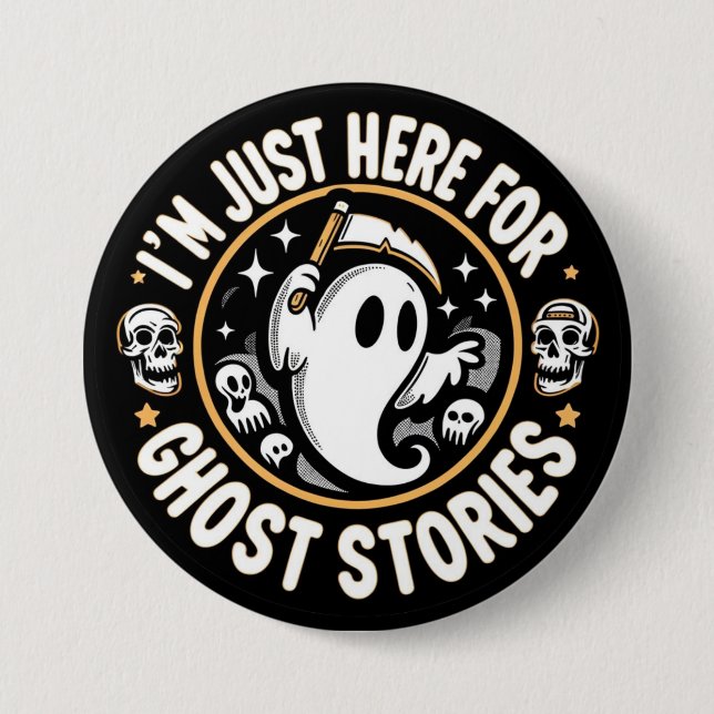 I'm Just Here For Ghost Stories Button (Front)