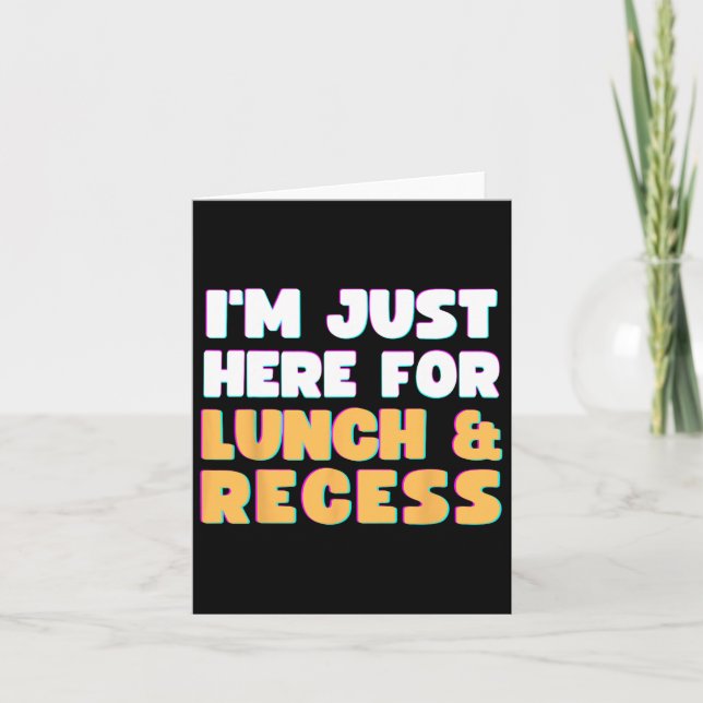 I'm Just Here For Lunch And Recess Fun First Day O Card (Front)