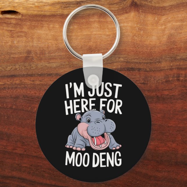 I'm Just Here For Moo Deng Cute Baby Hippo  Key Ring (Front)