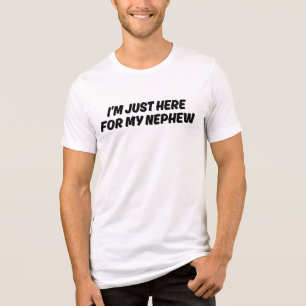 Im Just Here For My Nephew Tri-Blend Shirt