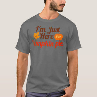 Im Just Here For Pumpkin Pies T-Shirt