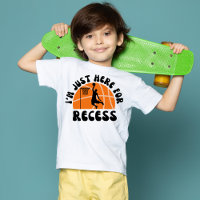 I'm Just Here for Recess Basketball Back to School