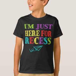 I'm Just Here For Recess Funny Back to School T-Shirt