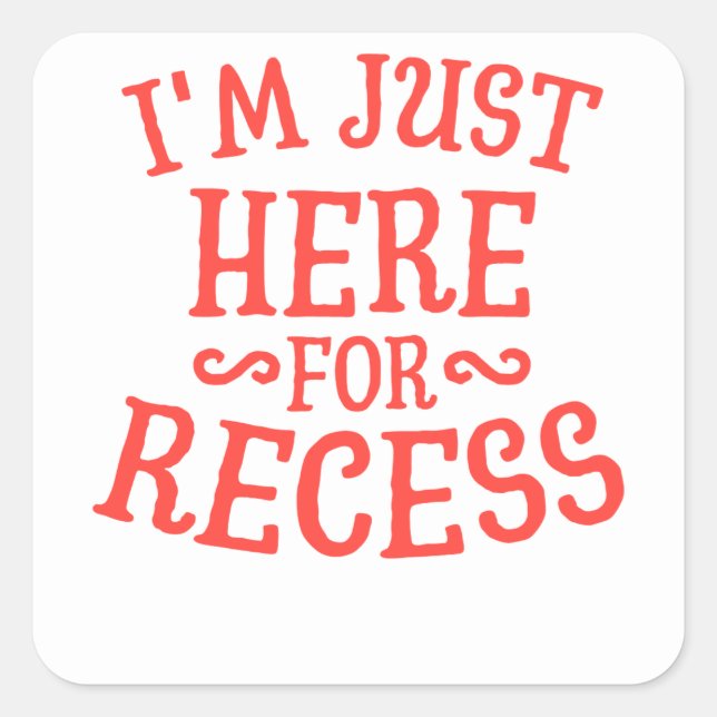 Im Just Here For Recess Funny Humour School Square Sticker (Front)