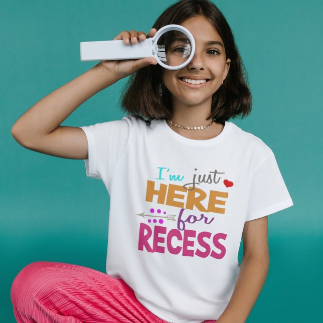 I'm Just Here for Recess,Student Humour T-Shirt (Creator Uploaded)