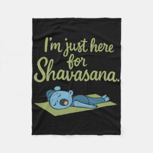 Im Just Here For Shavasana Yoga Mindfulness Fleece Blanket