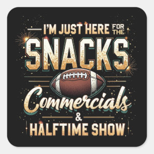 I'm Just Here for Snacks Commercials Halftime Show Square Sticker