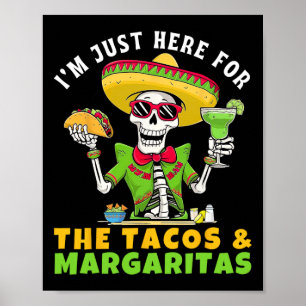 I'm Just Here For Tacos Margaritas Mexican Fiesta  Poster