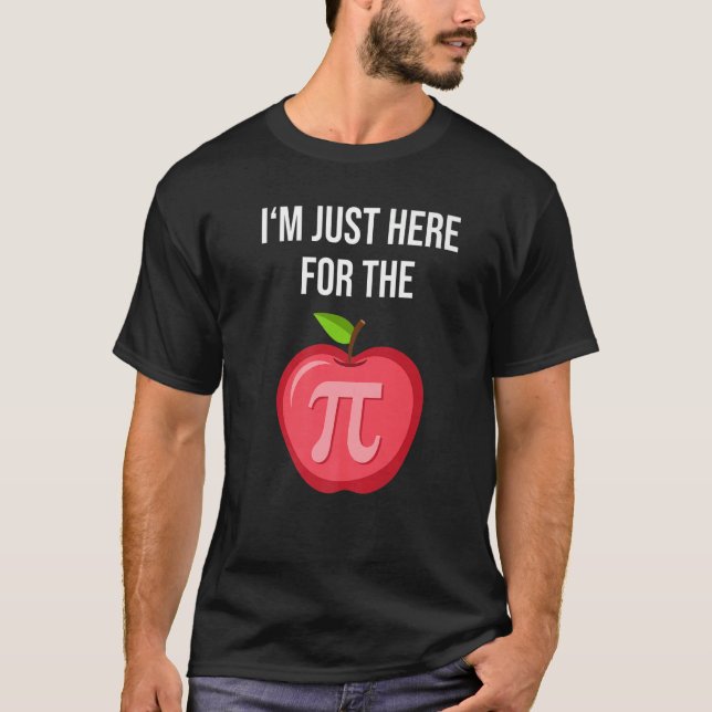 I'm just here for the Apple Pie Pi T-Shirt (Front)