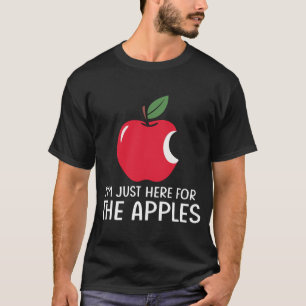 Im Just Here For The Apples T-Shirt