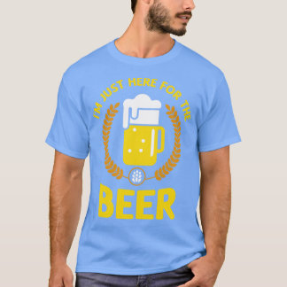 Im Just Here For The Beer  T-Shirt