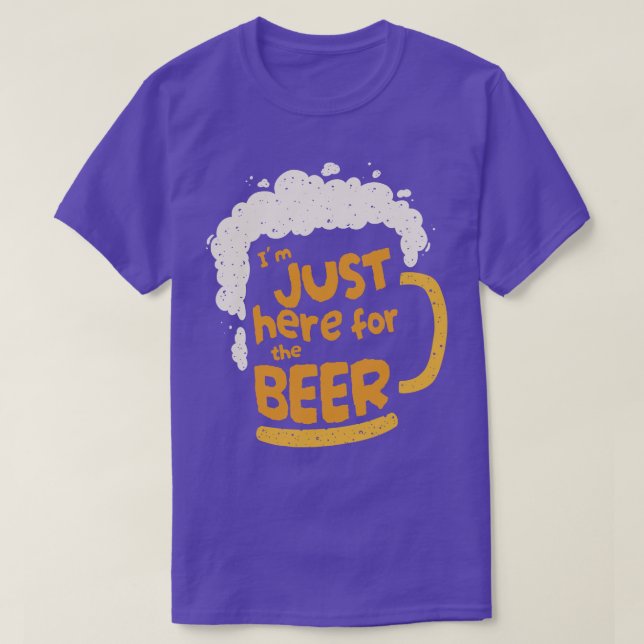Im Just Here For The Beer T-Shirt (Design Front)
