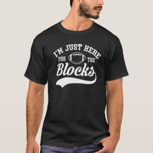Im Just Here For The Blocks Lineman Football Lineb T-Shirt