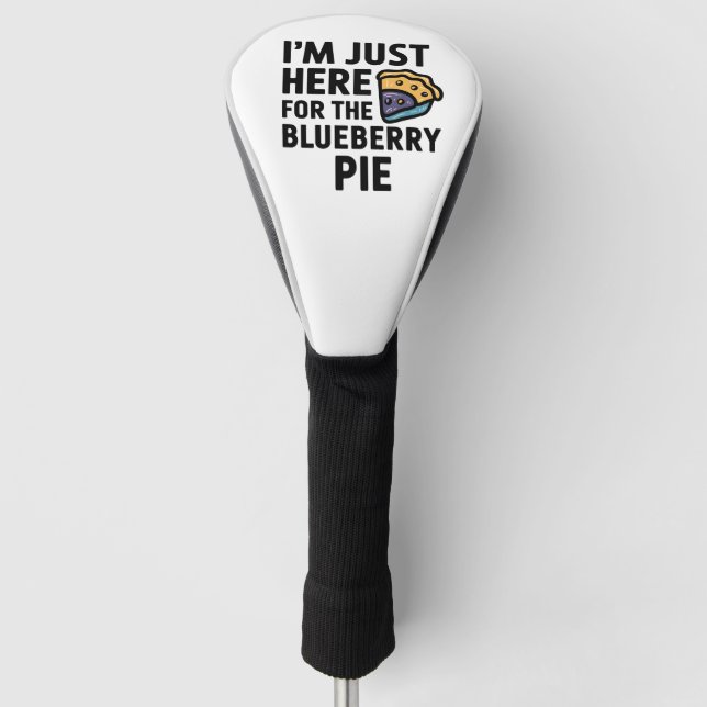 I'm Just Here For the Blueberry Pie Thanksgiving   Golf Head Cover (Front)