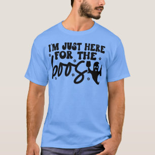 IM JUST HERE FOR THE BOOS 12 T-Shirt