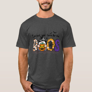 IM JUST HERE FOR THE BOOS 19 T-Shirt