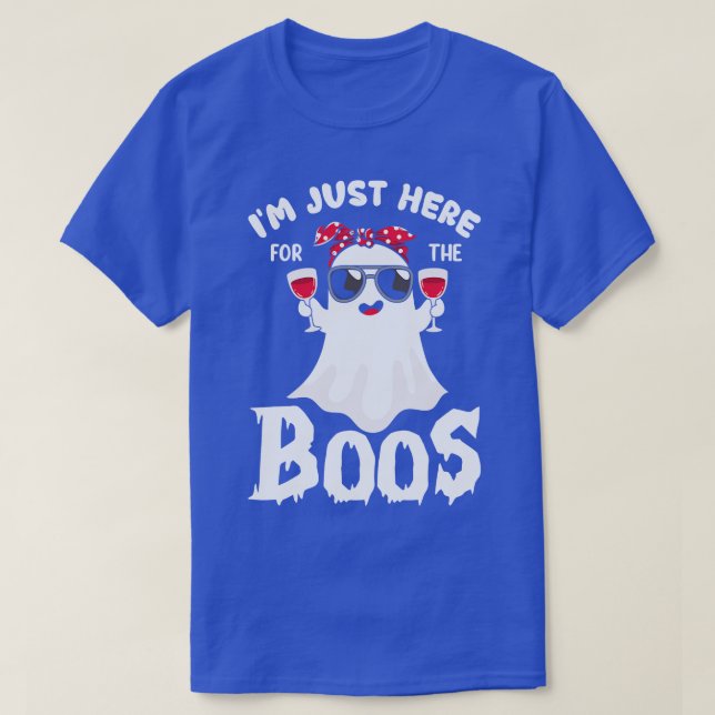 IM JUST HERE FOR THE BOOS 2 T-Shirt (Design Front)