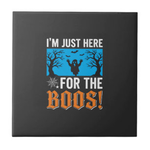 I'm Just Here For The Boos Halloween Design_1 Tile