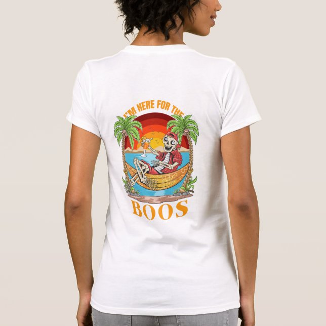 I'm Just Here For The Boos T-Shirt (Back)