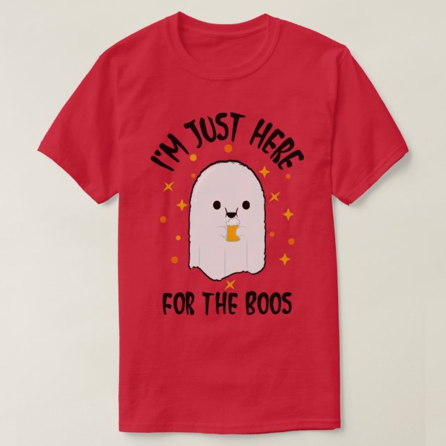 Im Just Here For The Boos T-Shirt (Design Front)