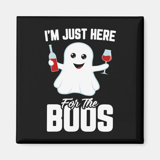 I'm Just Here For The Boos Wine Funny Halloween  Magnet (Front)