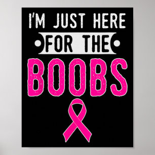 I'm Just Here For The Breast Breast Cancer Awarene Poster
