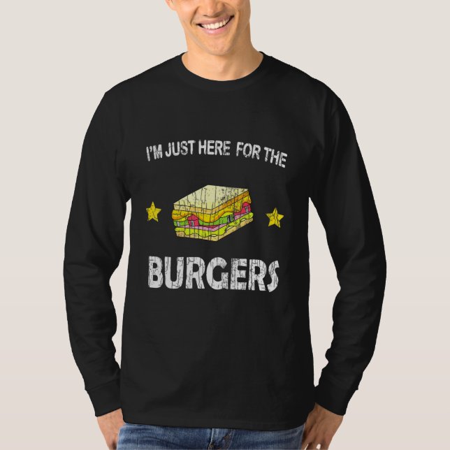 Im Just Here For The Burgers Cheeseburger Graphic T-Shirt (Front)
