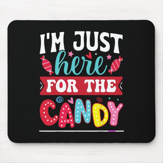 I'm Just Here For The Candy Fun Christmas Hallowee Mouse Pad (Front)