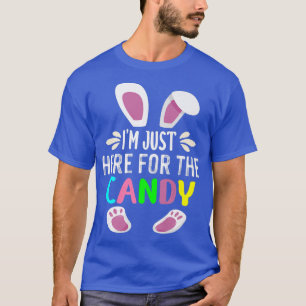 Im Just Here For The Candy Funny Easter Egg Bunny1 T-Shirt