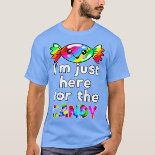 Im Just Here For The Candy Funny  T-Shirt