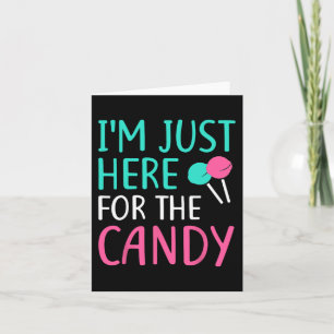 I'm Just Here For The Candy Halloween Card