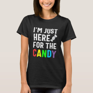 Im Just Here For The Candy Halloween Funny Sweet T-Shirt