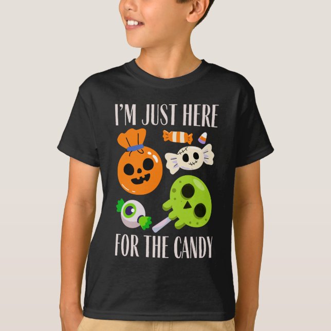 i'm just here for the candy halloween funny T-Shirt (Front)