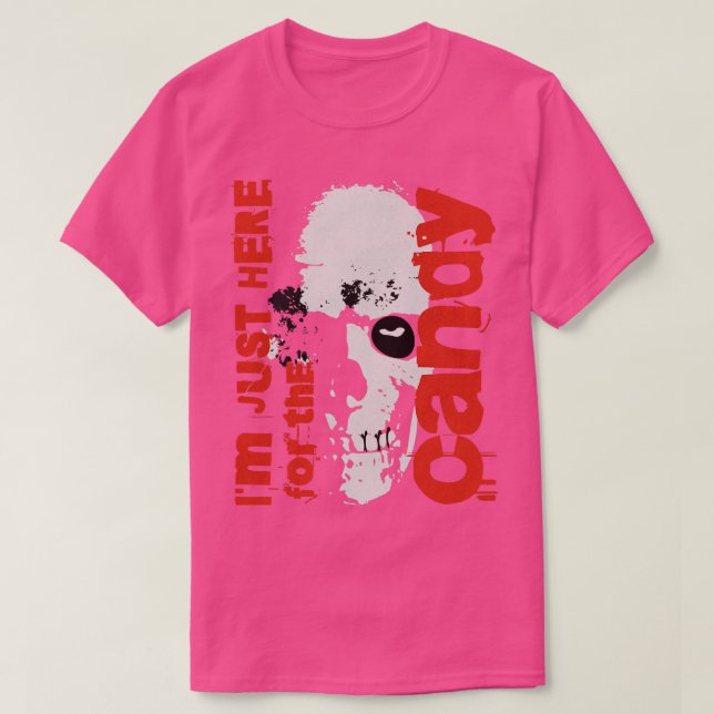 Im just here for the candy T-Shirt (Design Front)