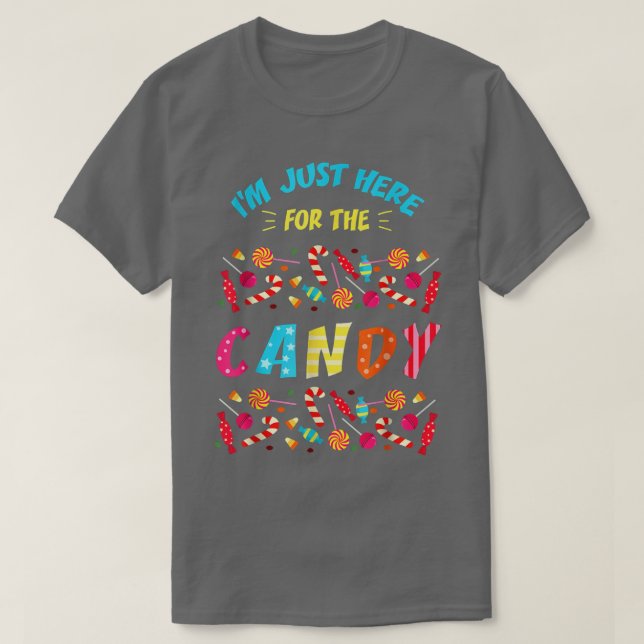 Im Just Here For The Candy  T-Shirt (Design Front)