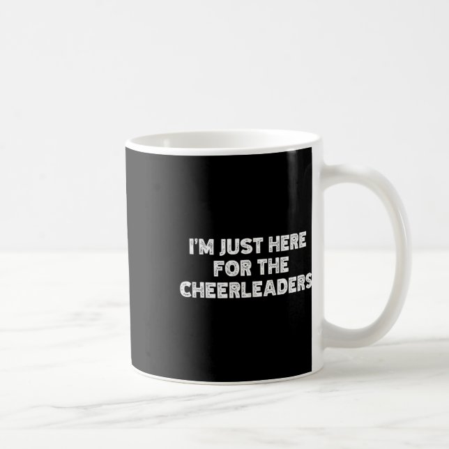 I'm Just Here For The Cheerleaders  Coffee Mug (Right)
