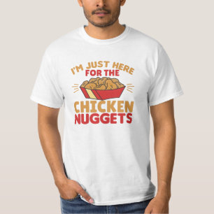 I'm just Here For The Chicken Nuggets T-Shirt
