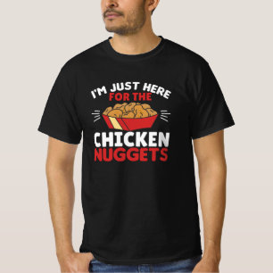 I'm just Here For The Chicken Nuggets T-Shirt