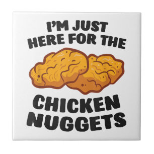 I'm Just Here For The Chicken Nuggets Tile
